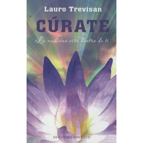 CURATE - LA MEDICINA ESTA DENTRO DE TI - LAURO TREVISAN