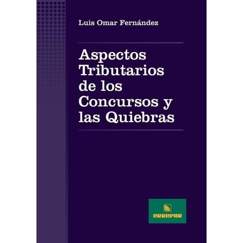 ASPECTOS TRIBUTARIOS DE LOS CONCURSOS Y LAS QUIEBRAS