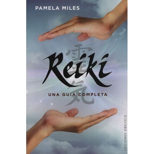 REIKI - UNA GUIA COMPLETA