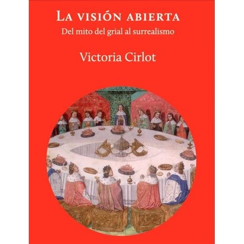 LA VISION ABIERTA - DEL MITO DEL GRIAL AL SURREALISMO - CIRL