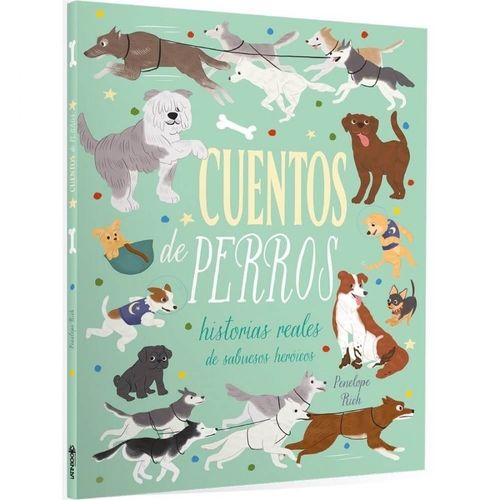 CUENTOS DE PERROS - HISTORIAS REALES DE SABUESOS HEROICOS CUENTOS DE PERROS - HISTORIAS REALES DE SABUESOS HEROICOS