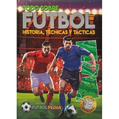 TODO SOBRE FUTBOL- HISTORIA, TECNICAS Y TACTICAS- FUTBOLPEDI TODO SOBRE FUTBOL- HISTORIA, TECNICAS Y TACTICAS- FUTBOLPEDI