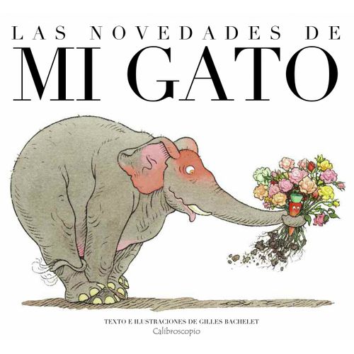 LAS NOVEDADES DE MI GATO - BACHELET, GILLES (TAPA DURA) LAS NOVEDADES DE MI GATO - BACHELET, GILLES (TAPA DURA)