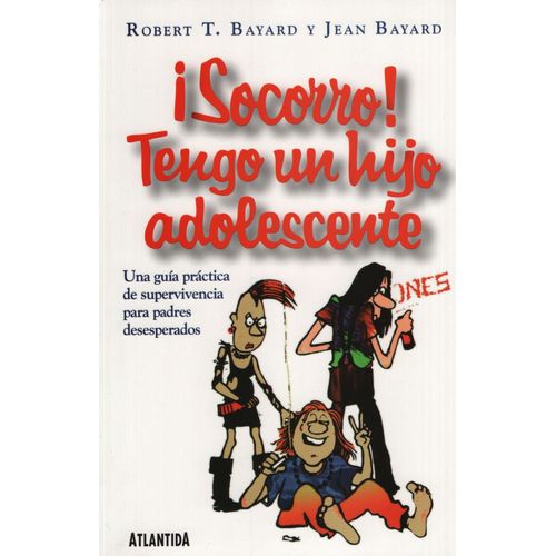 SOCORRO! TENGO UN HIJO ADOLESCENTE - BAYARD SOCORRO! TENGO UN HIJO ADOLESCENTE - BAYARD