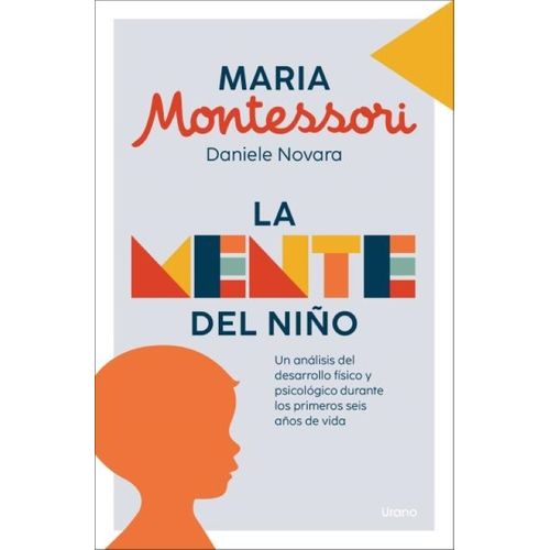 LA MENTE DEL NIÑO - MARIA MONTESSORI - DANIELE NOVARA