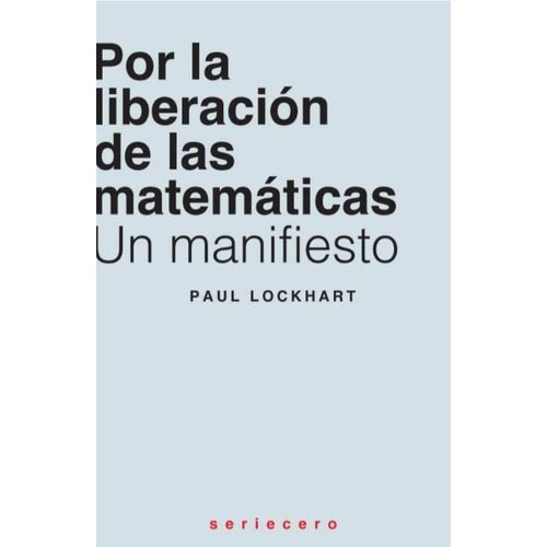 POR LA LIBERACION DE LAS MATEMATICAS - UN MANIFIESTO - LOCKH