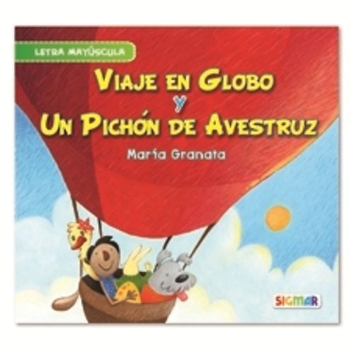 VIAJE EN GLOBO Y UN PICHON DE AVESTRUZ - MARIA GRANATA VIAJE EN GLOBO Y UN PICHON DE AVESTRUZ - MARIA GRANATA