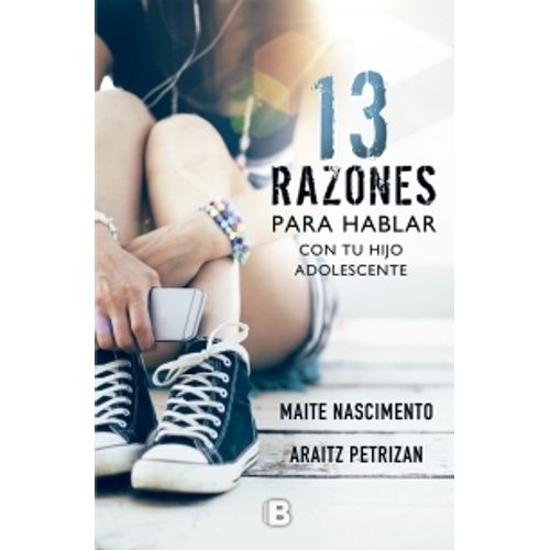 13 RAZONES PARA HABLAR CON TU HIJO ADOLESCENTE - NASCIMENTO