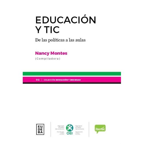 EDUCACION Y TIC - DE LAS POLITICAS A LAS AULAS - NANCY MONTE