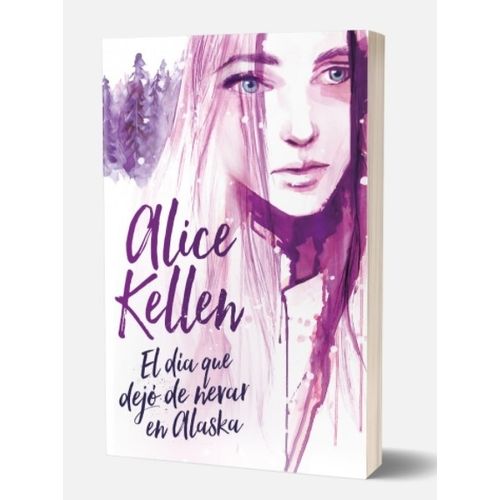 EL DIA QUE DEJO DE NEVAR EN ALASKA - ALICE KELLEN
