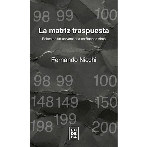 LA MATRIZ TRASPUESTA - RELATO DE UN UNIVERSITARIO EN BUENOS