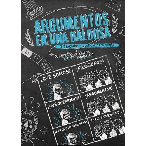 ARGUMENTOS EN UNA BALDOSA - 10 JUGADAS FILOSOFICAS PARA PENS