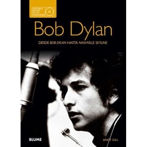 BOB DYLAN - HISTORIAS DETRAS DE LAS CANCIONES - ANDY GILL