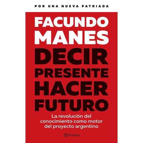 DECIR PRESENTE - HACER FUTURO - FACUNDO MANES