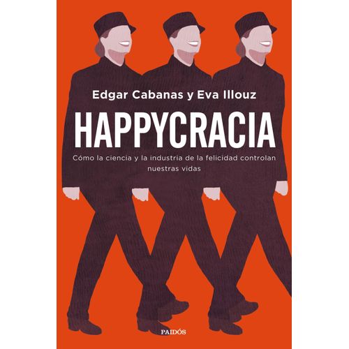 HAPPYCRACIA - EDGAR CABANAS - EVA ILLOUZ