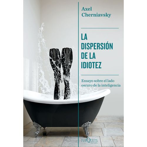 LA DISPERSION DE LA IDIOTEZ - AXEL CHERNIAVSKY