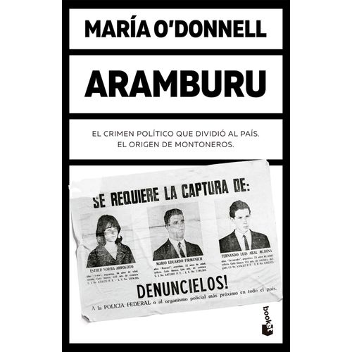 ARAMBURU - EL CRIMEN POLITICO QUE DIVIDIO AL PAIS - MARIA O'