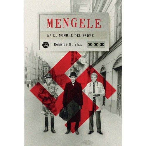 MENGELE - EN EL NOMBRE DEL PADRE - RODRIGO H. VILA