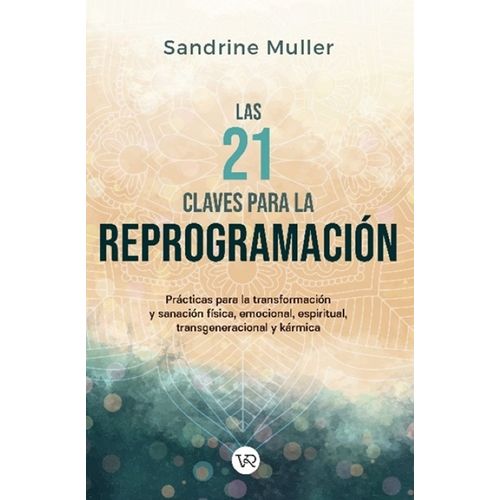 LAS 21 CLAVES DE LA REPROGRAMACION - SANDRINE MULLER