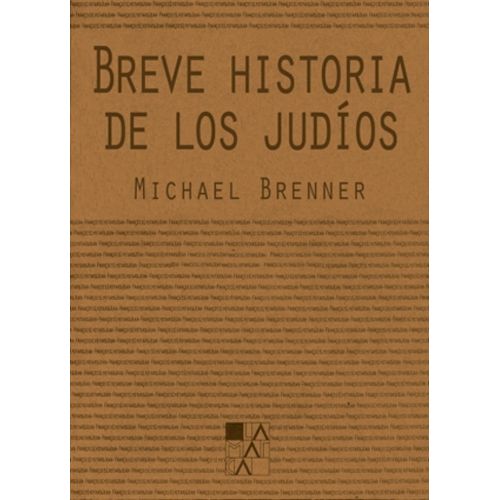 BREVE HISTORIA DE LOS JUDIOS - MICHAEL BRENNER