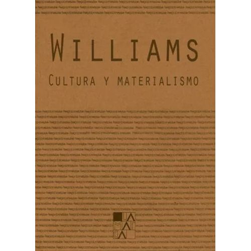 CULTURA Y MATERIALISMO - RAYMOND WILLIAMS CULTURA Y MATERIALISMO - RAYMOND WILLIAMS