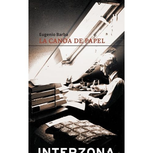 LA CANOA DE PAPEL. TRATADO DE ANTROPOLOGIA TEATRAL- E. BARBA