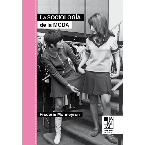 LA SOCIOLOGIA DE LA MODA - FREDERIC MONNEYRON