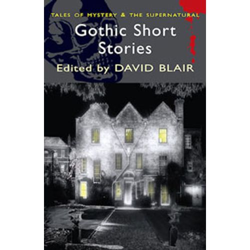 GOTHIC SHORT STORIES - TALES OF MYSTERY & THE SUPERNATURAL