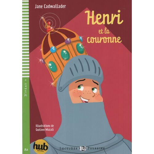 HENRI ET LA COURONNE - LECTURES HUB POUSSINS NIVEAU 4