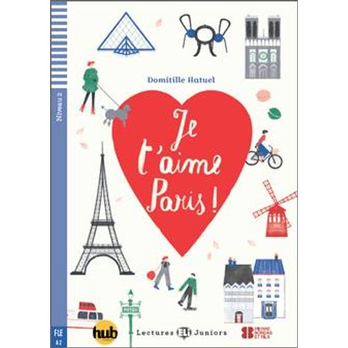 JE T'AIME, PARIS! - LECTURES HUB JUNIORS NIVEAU 2