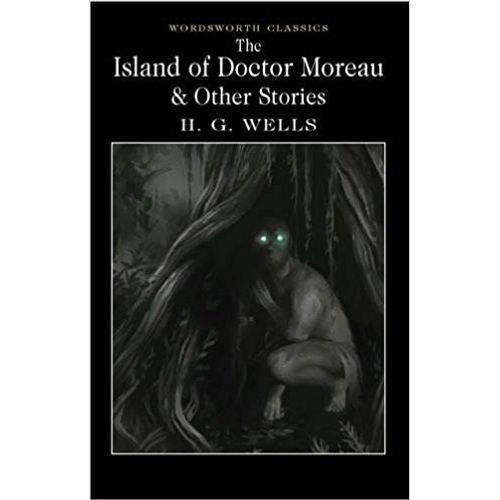 THE ISLAND OF DOCTOR MOREAU AND OTHER WORKS