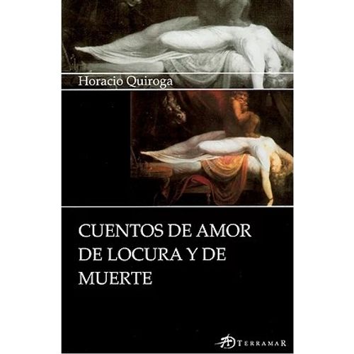 CUENTOS DE AMOR, DE LOCURA Y DE MUERTE