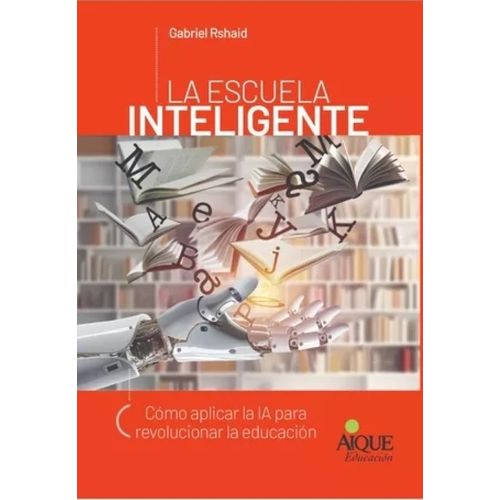 LA ESCUELA INTELIGENTE - GABRIEL RSHAID LA ESCUELA INTELIGENTE - GABRIEL RSHAID