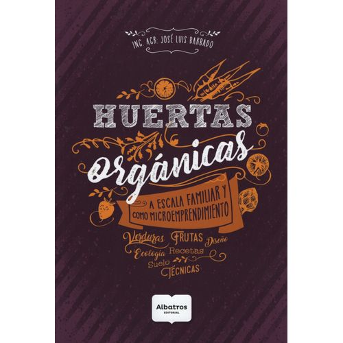LIBRO HUERTAS ORGANICAS A ESCALA FAMILIAR Y COMO MICROEMPREN
