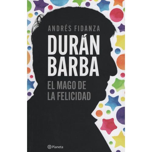 DURAN BARBA - EL MAGO DE LA FELICIDAD