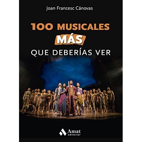 100 MUSICALES MAS QUE DEBERIAS VER - JOAN FRANCESC CANOVAS