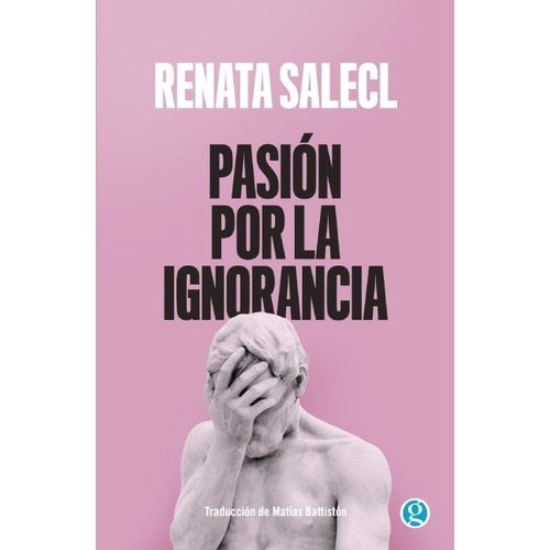 PASION POR LA IGNORANCIA - RENATA SALECL
