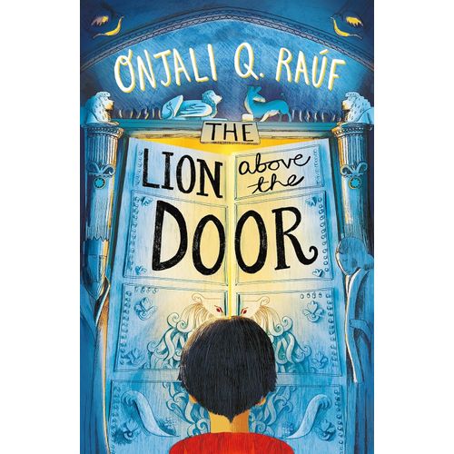 THE LION ABOVE THE DOOR - ONJALI RAUF