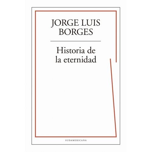 HISTORIA DE LA ETERNIDAD - JORGE LUIS BORGES