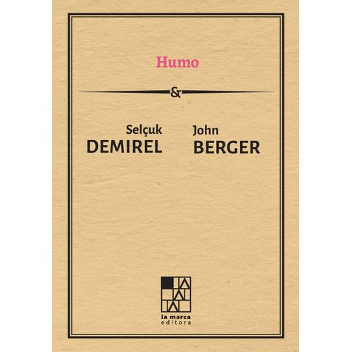 HUMO - JOHN BERGER - SELCUK DEMIREL
