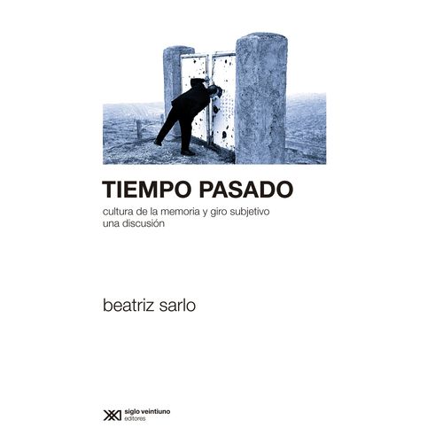 TIEMPO PASADO - BEATRIZ SARLO