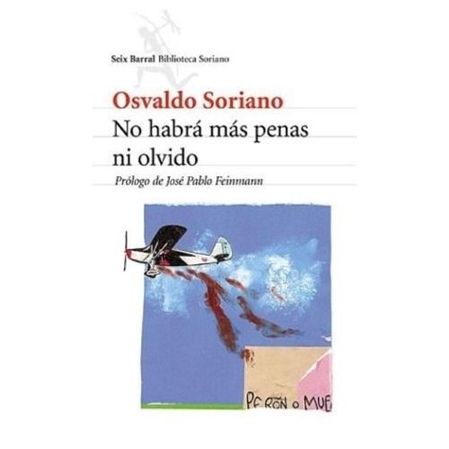 NO HABRA MAS PENAS NI OLVIDO - OSVALDO SORIANO