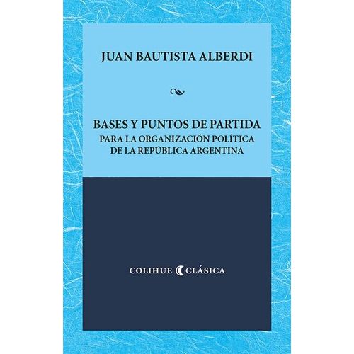 BASES Y PUNTOS DE PARTIDA PARA LA ORGANIZACION POLITICA DE L