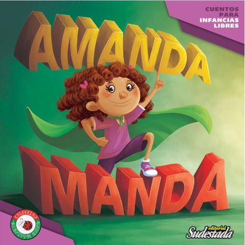 AMANDA MANDA - CUENTOS PARA INFANCIAS LIBRES - LUCIANA CAVAC