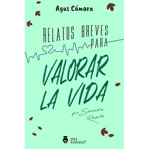 RELATOS BREVES PARA VALORAR LA VIDA - AGUS CAMARA