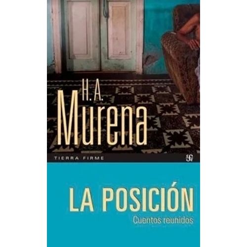 LA POSICION - CUENTOS REUNIDOS - HECTOR A. MURENA