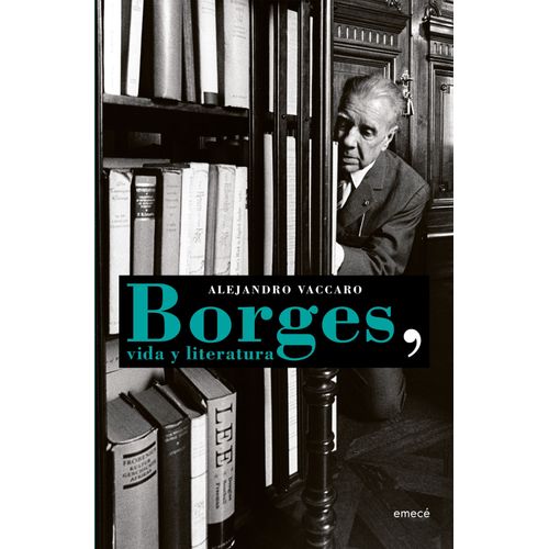 BORGES, VIDA Y LITERATURA - ALEJANDRO VACCARO