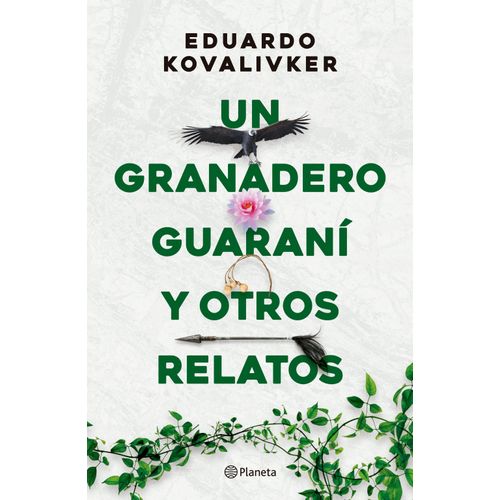 UN GRANADERO GUARANI Y OTROS RELATOS - EDUARDO KOVALIVKER