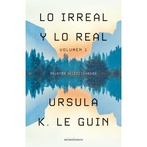 LO IRREAL Y LO REAL - TOMO 1 - URSULA K. LE GUIN