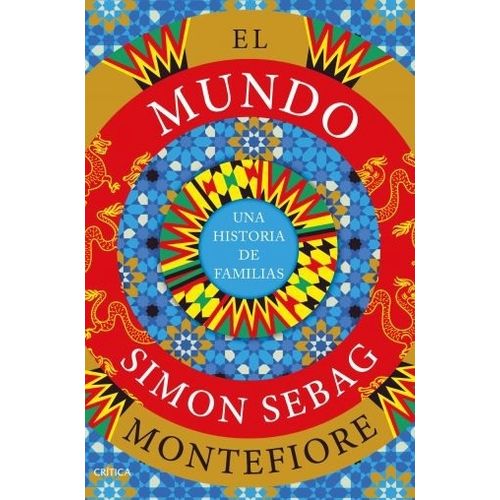 EL MUNDO - UNA HISTORIA DE FAMILIAS - SIMON SEBAG MONTEFIORE